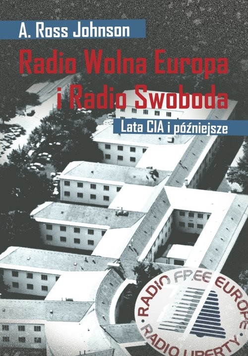 okładka Radio Wolna Europa i Radio Swoboda Lata CIA i później książka | A. Ross Johnson