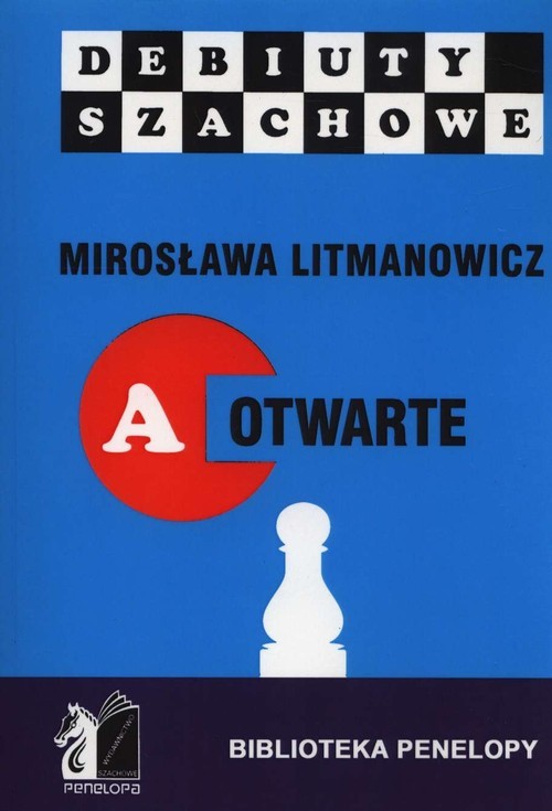 okładka Jak rozpocząć partię szachową Część a: Debiuty otwarte książka | Litmanowicz Mirosława