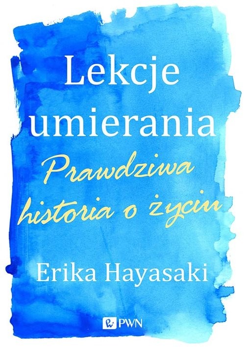 okładka Lekcje umierania Prawdziwa historia o życiu książka | Erika Hayasaki