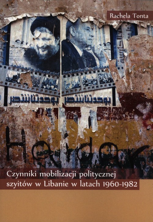 okładka Czynniki mobilizacji politycznej szyitów w Libanie w latach 1960-1982 książka | Rachela Tonta