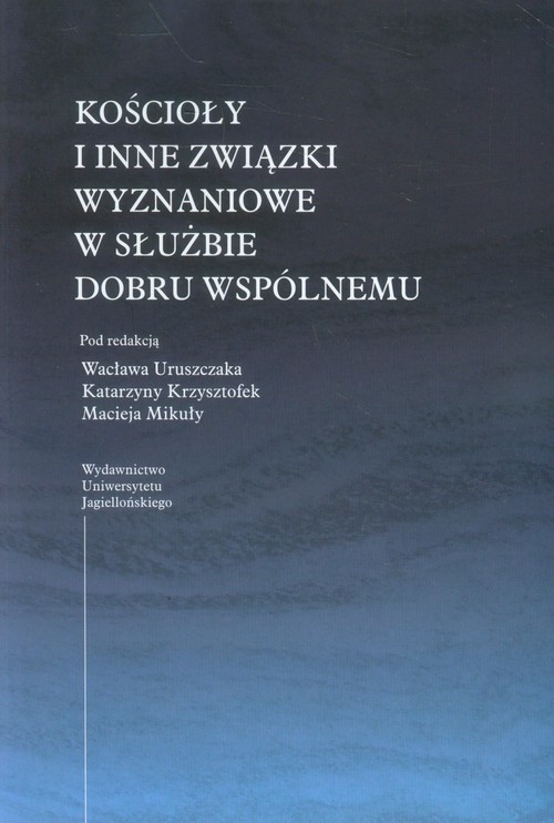 okładka Kościoły i inne związki wyznaniowe w służbie dobru wspólnemu książka