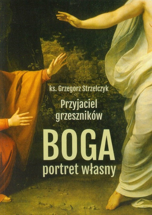 okładka Przyjaciel grzeszników Boga portret własny książka | Grzegorz Strzelczyk