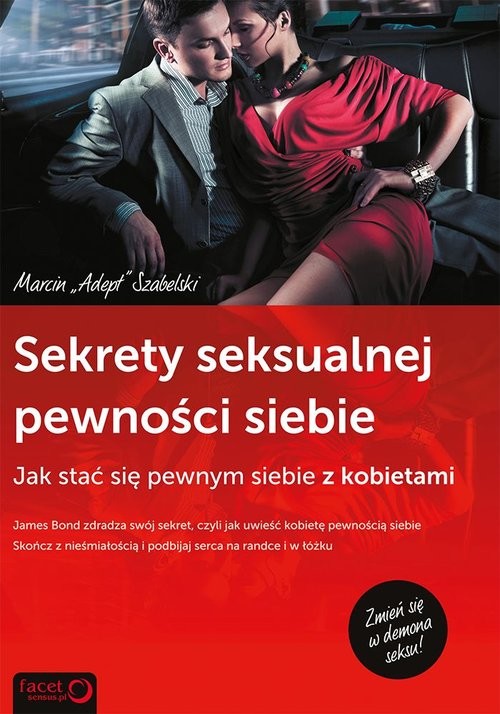 okładka Sekrety seksualnej pewności siebie Jak stać się pewnym siebie z kobietami książka | Szabelski Marcin