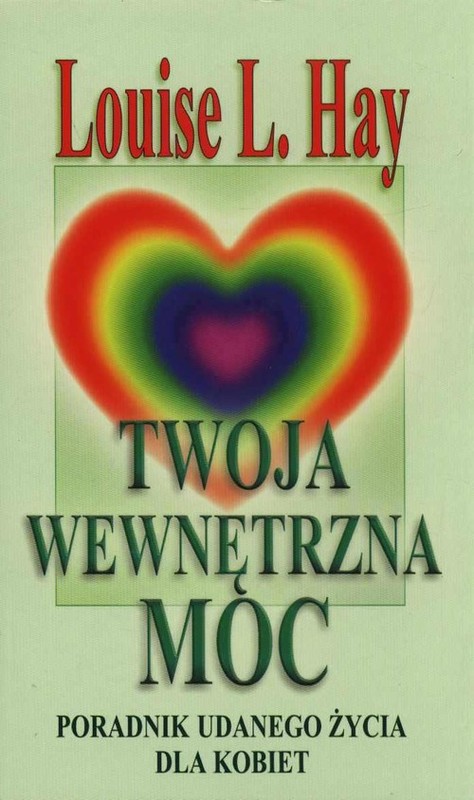 okładka Twoja wewnętrzna moc Poradnik udanego życia dla kobiet książka | Louise L. Hay