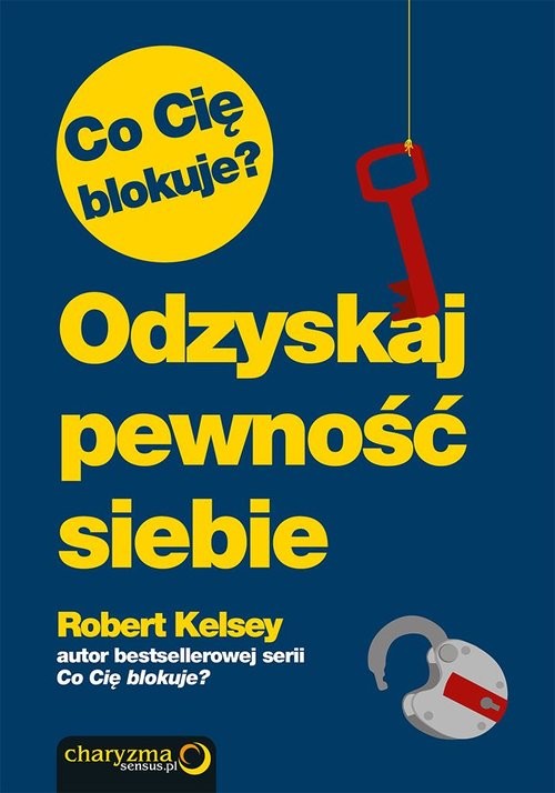 okładka Co Cię blokuje? Odzyskaj pewność siebie książka | Kelsey Robert