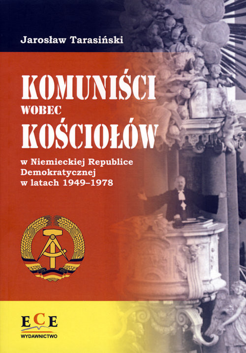 okładka Komuniści wobec Kościołów w Niemieckiej Republice Demokratycznej w latach 1949-1978 książka | Tarasiński Jarosław