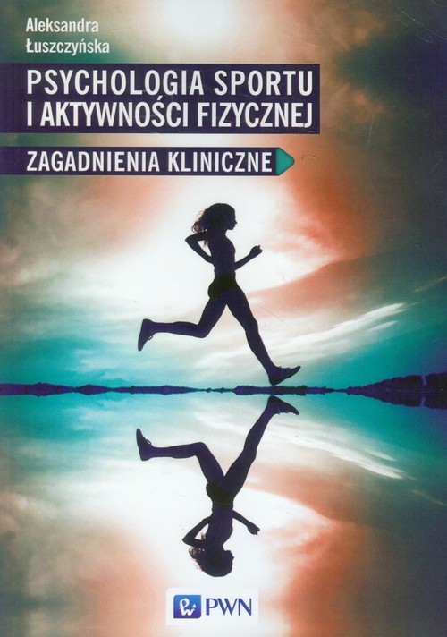 okładka Psychologia sportu i aktywności fizycznej Zagadnienia kliniczne książka | Aleksandra Łuszczyńska