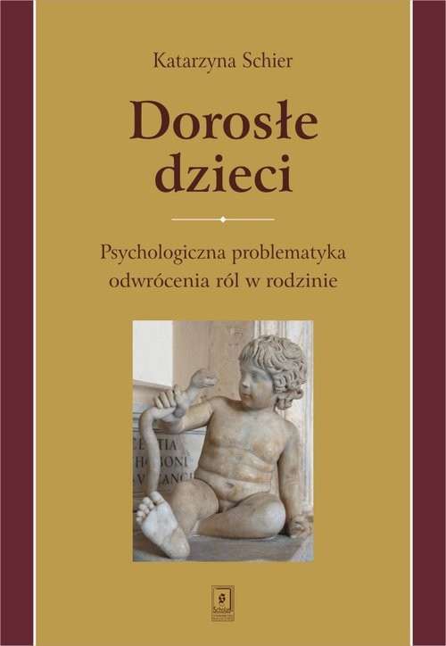 okładka Dorosłe dzieci Psychologiczna problematyka odwrócenia ról w rodzinie książka | Katarzyna Schier