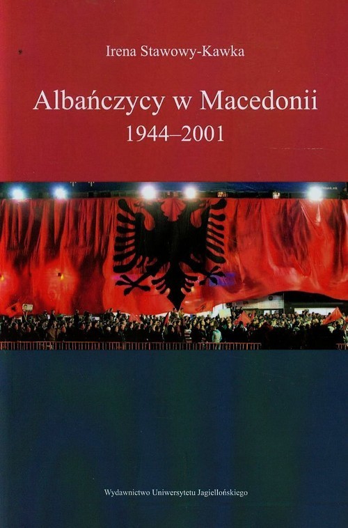 okładka Albańczycy w Macedonii 1944-2001 książka | Irena Stawowy-Kawka