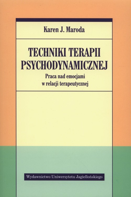okładka Techniki terapii psychodynamicznej Praca nad emocjami w relacji terapeutycznej książka | Karen J. Maroda