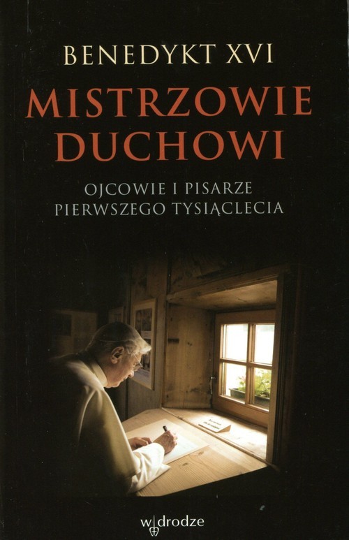 okładka Mistrzowie duchowi Ojcowie i pisarze pierwszego tysiąclecia książka | Benedykt XVI