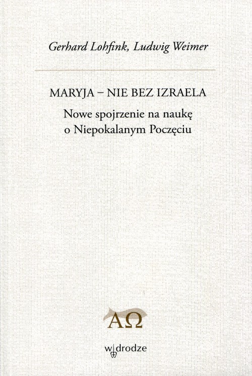 okładka Maryja - Nie bez Izraela Nowe spojrzenie na naukę o Niepokalanym Poczęciu książka | Gerhard Lohfink, Ludwig Weimer