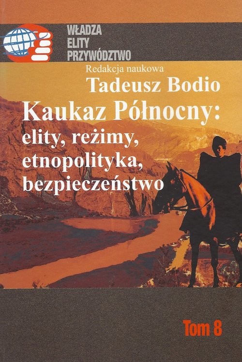 okładka Kaukaz Północny: elity, reżimy, etnopolityka, bezpieczeństwo Tom 8 książka