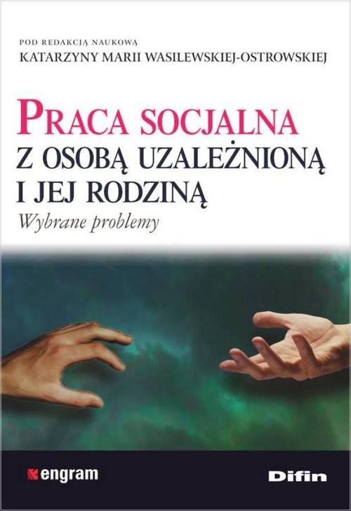 okładka Praca socjalna z osobą uzależnioną i jej rodziną książka