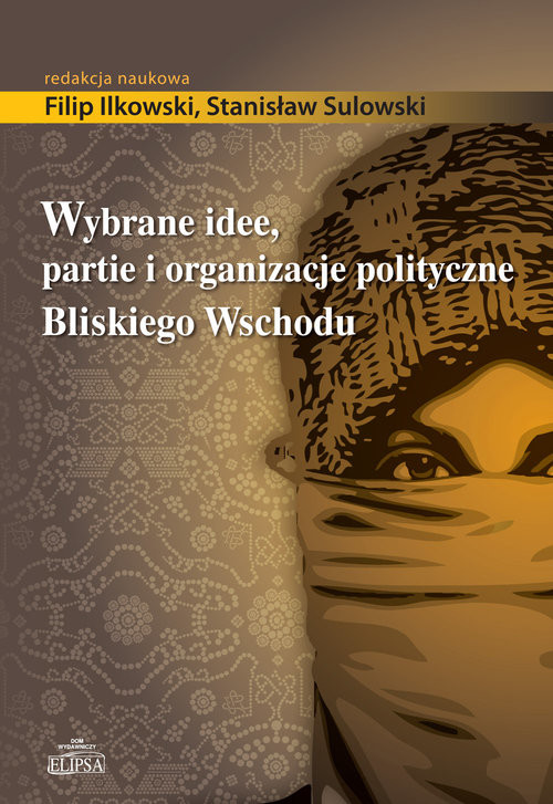 okładka Wybrane idee, partie i organizacje polityczne Bliskiego Wschodu książka