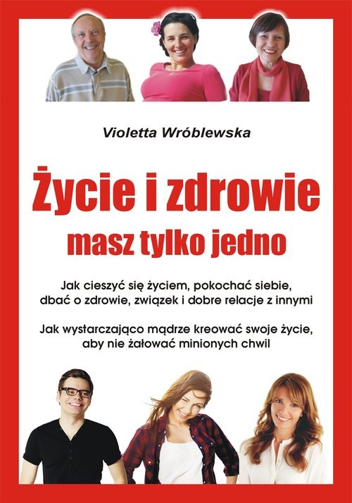 okładka Życie i zdrowie masz tylko jedno książka | Violetta Wróblewska
