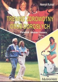 okładka Trening zdrowotny osób dorosłych Poradnik lekarza i trenera książka | Kuński Henryk