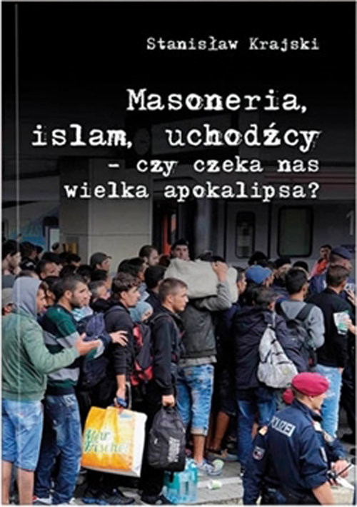 okładka Masoneria Islam Uchodźcy czy czeka nas wielka apokalipsa? książka | Stanisław Krajski