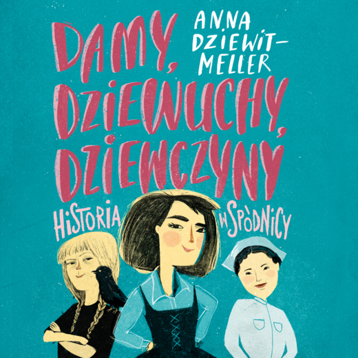 okładka Damy, dziewuchy, dziewczyny historia w spódnicy audiobook | MP3 | Anna Dziewit-Meller