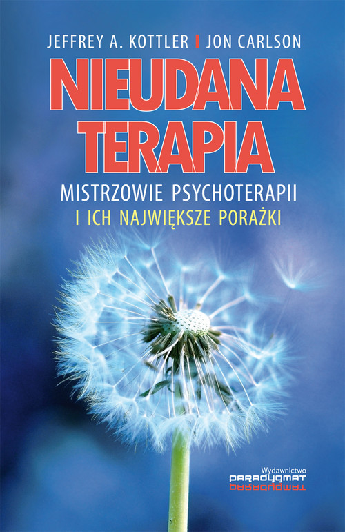 okładka Nieudana terapia Mistrzowie psychoterapii i ich największe porażki książka | Jeffrey A. Kottler, Jon Carlson