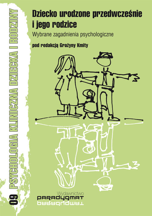 okładka Dziecko urodzone przedwcześnie i jego rodzice Wybrane zagadnienia psychologiczne książka | Justyna Ołdak, Agnieszka Pacak, A Mieszkowska
