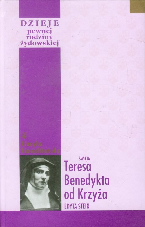 okładka Dzieje pewnej rodziny żydowskiej oraz inne zapiski autobiograficzne książka | Teresa Benedykta od Krzyża Stein Edyta Święta