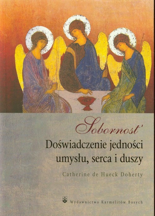 okładka Sobornost Doświadczenie jedności umysłu, serca i duszy książka | Catherine de Hueck Doherty