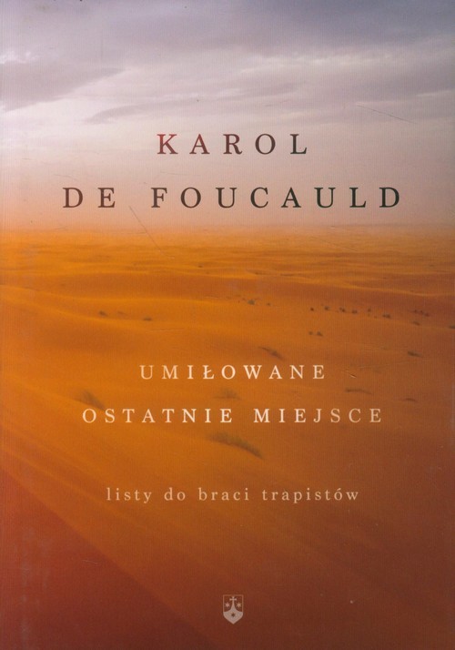 okładka Umiłowane ostatnie miejsce Listy do braci trapistów książka | Foucauld Karol