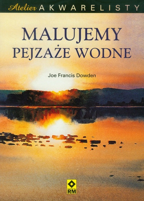 okładka Malujemy pejzaże wodne książka | Joe Francis Dowden