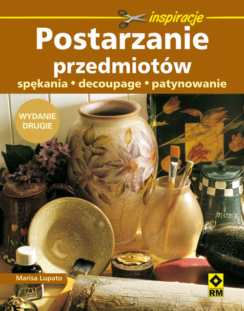 okładka Postarzanie przedmiotów spękania, decoupage, patynowanie książka | Lupato Marisa