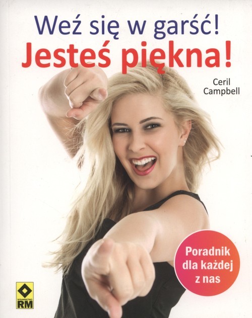 okładka Weź się w garść Jesteś piękna Poradnik dla każdej z nas książka | Ceril Campbell