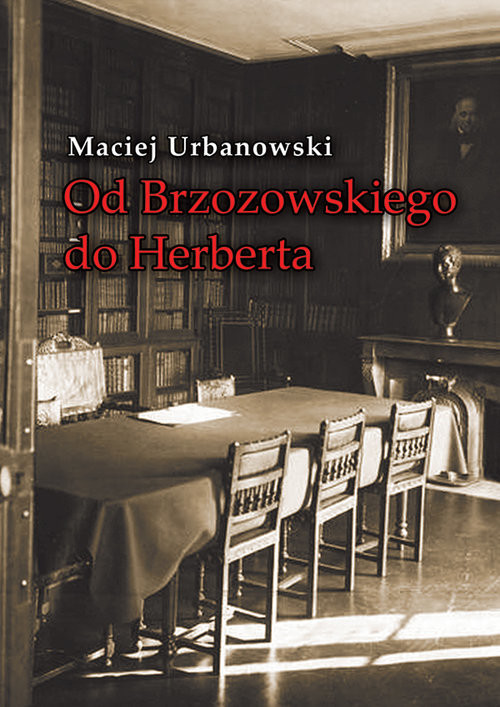 okładka Od Brzozowskiego do Herberta Studia o ideach literatury polskiej XX wieku książka | Maciej Urbanowski