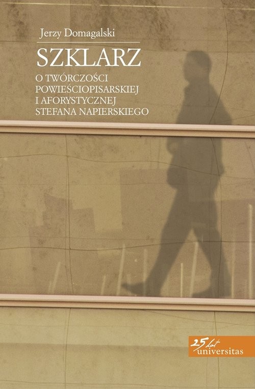 okładka Szklarz O twórczości powieściopisarskiej i aforystycznej Stefana Napierskiego książka | Domagalski Jerzy