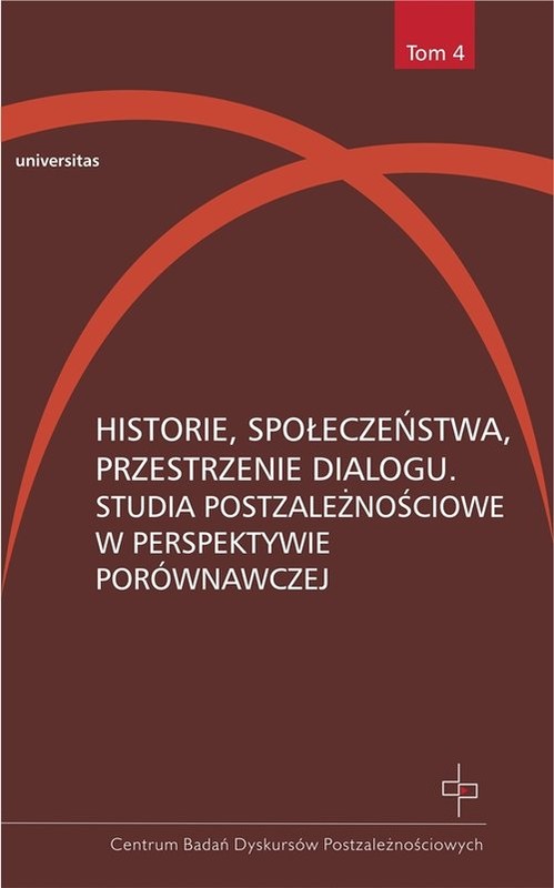 okładka Historie, społeczeństwa, przestrzenie dialogu Studia postzależnościowe w perspektywie porównawczej książka | Hanna Gosk, Dorota Kołodziejczyk