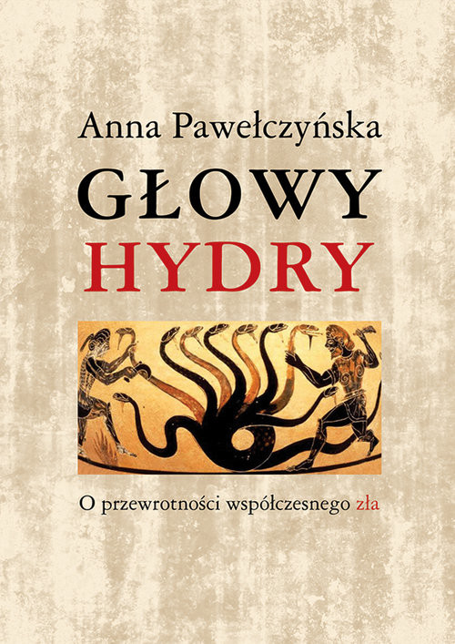 okładka Głowy hydry O przewrotności współczesnego zła książka | Anna Pawełczyńska