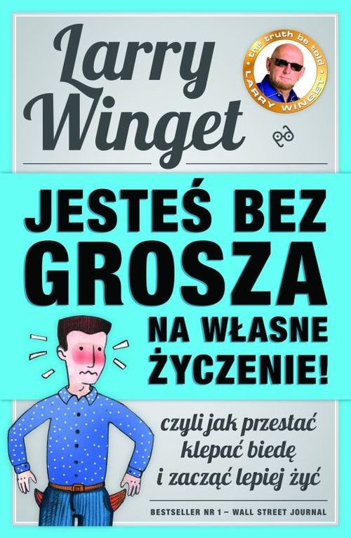 okładka Jesteś bez grosza na własne życzenie Czyli jak przestać klepać biedę i zacząć lepiej żyć książka | Winget Larry