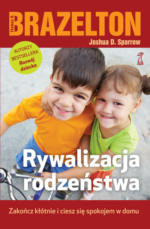 okładka Rywalizacja rodzeństwa Zakończ kłótnie i ciesz się spokojem w domu książka | Thomas B. Brazelton, Joshua D. Sparrow