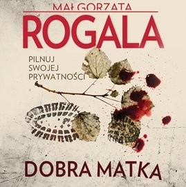 okładka Dobra matka audiobook | MP3 | Małgorzata Rogala