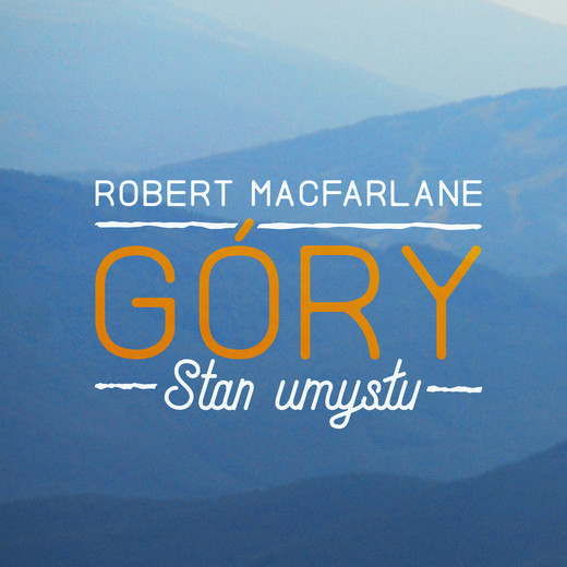 okładka Góry. Stan umysłu audiobook | MP3 | Robert Macfarlane