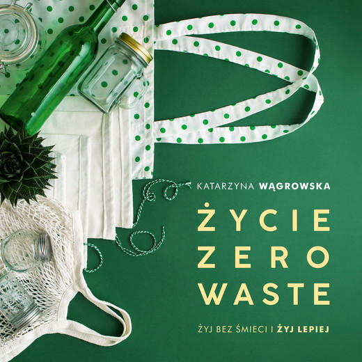 okładka Życie Zero Waste audiobook | MP3 | Katarzyna Wągrowska