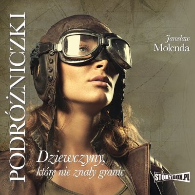 okładka Podróżniczki. Dziewczyny, które nie znały granic audiobook | MP3 | Jarosław Molenda