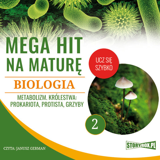 okładka Mega hit na maturę. Biologia 2. Metabolizm. Królestwa: prokariota, protista, grzyby audiobook | MP3 | Jadwiga Wołowska, Renata Biernacka