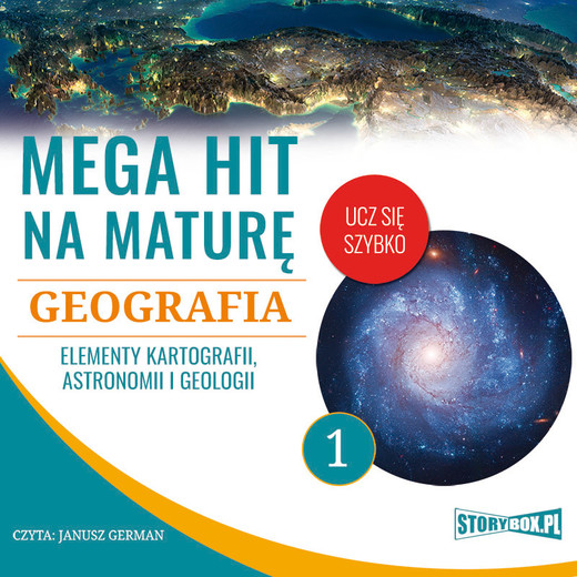 okładka Mega hit na maturę. Geografia 1. Elementy kartografii, astronomii i geologii audiobook | MP3 | Adam Sochaczewski, Anna Borowicz, Karolina Wolszczak