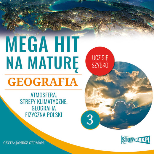 okładka Mega hit na maturę. Geografia 3. Atmosfera. Strefy klimatyczne. Geografia fizyczna Polski audiobook | MP3 | Adam Sochaczewski, Anna Borowicz, Karolina Wolszczak
