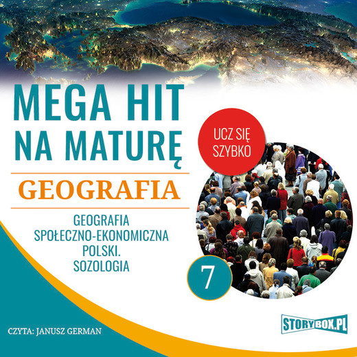 okładka Mega hit na maturę. Geografia 7. Geografia społeczno-ekonomiczna Polski. Sozologia audiobook | MP3 | Adam Sochaczewski, Anna Borowicz, Karolina Wolszczak