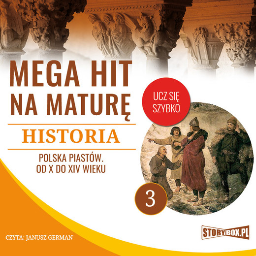 okładka Mega hit na maturę. Historia 3. Polska Piastów. Od X do XIV wieku audiobook | MP3 | Krzysztof Pogorzelski