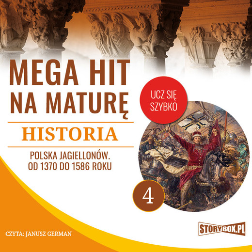 okładka Mega hit na maturę. Historia 4. Polska Jagiellonów. Od 1370 do 1586 roku audiobook | MP3 | Krzysztof Pogorzelski