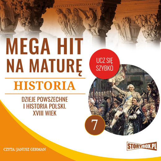 okładka Mega hit na maturę. Historia 7. Dzieje powszechne i historia Polski. XVIII wiek audiobook | MP3 | Krzysztof Pogorzelski