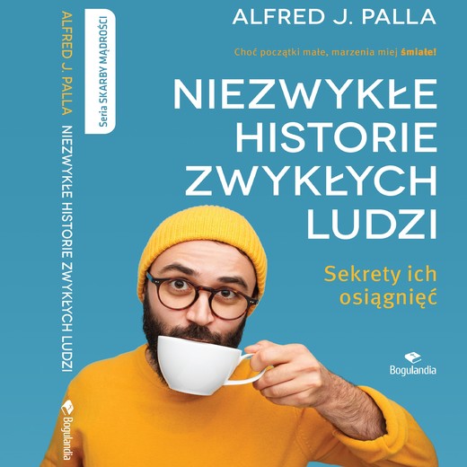 okładka Niezwykłe historie zwykłych ludzi.  Sekrety ich osiągnięć audiobook | MP3 | Alfred J. Palla