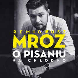 okładka O pisaniu. Na chłodno audiobook | MP3 | Remigiusz Mróz